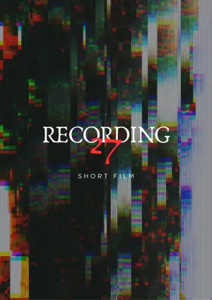 Постер до фильму"RECORDING #27 - Short Film" #788867