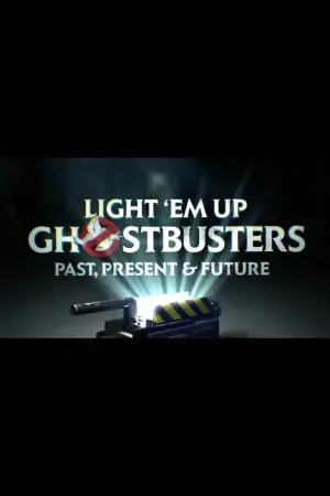 Постер до фільму "Light ‘Em Up! Ghostbusters Past, Present & Future"