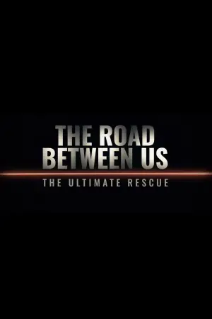 The Road Between Us: The Ultimate Rescue