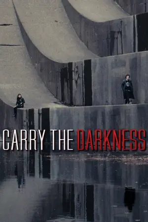Постер до фильму"Carry the Darkness" #784422