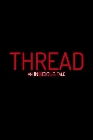 Постер до фільму "Thread: An Insidious Tale"