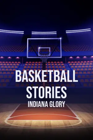 Постер до фільму "Basketball Stories: Indiana Glory"