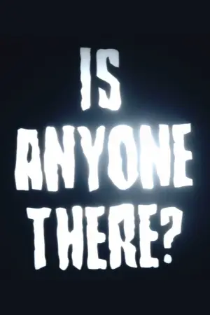 Is Anyone There