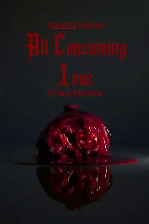 Постер до фильму"All Consuming Love" #781700