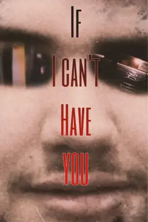 Постер до фильму"If I Cant Have You" #849513