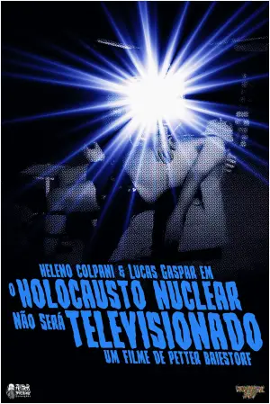 Постер до фильму"O Holocausto Nuclear Não Será Televisionado" #794900