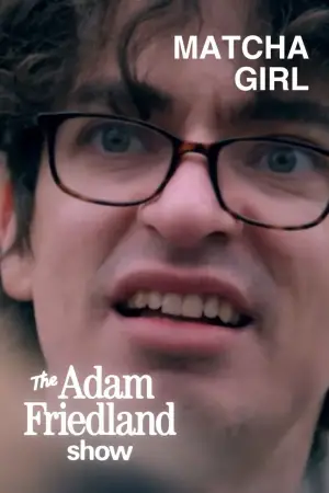 Постер до фільму "The Adam Friedland Show - Matcha Girl"