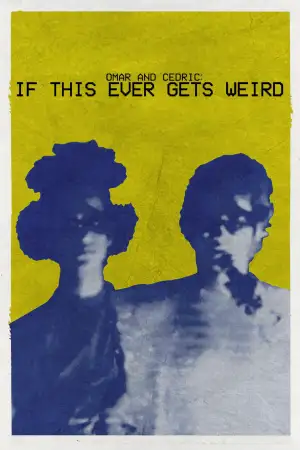 Постер до фильму"Omar and Cedric: If This Ever Gets Weird" #850215