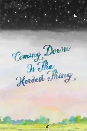 Coming Down Is The Hardest Thing