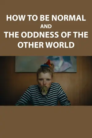 Постер до фильму"How to Be Normal and the Oddness of the Other World" #781590