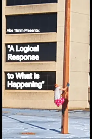 Постер до фильму"A Logical Response to What is Happening" #794652
