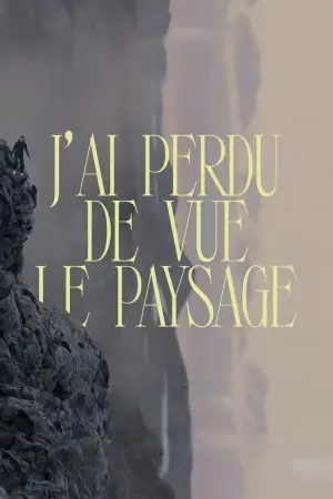 Постер до фильму"J’ai perdu de vue le paysage" #810619