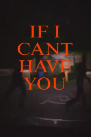 Постер до фильму"If I Cant Have You" #918319