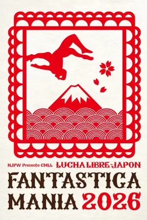 Постер до фільму "NJPW Presents CMLL Fantastica Mania 2026 - Day 6"