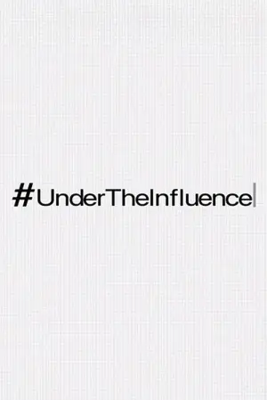 Постер до фільму "#UnderTheInfluence"