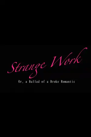 Strange Work: Or, A Ballad of a Broke Romantic