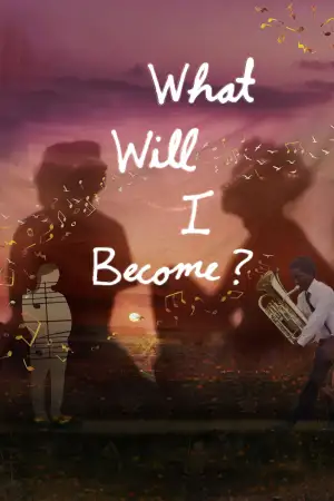 Постер до фильму"What Will I Become?" #859763