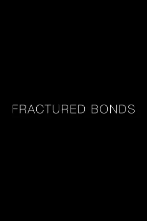 Постер до фильму"Fractured Bonds" #776649