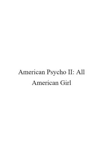 Постер до фильму"American Psycho II: All American Girl" #66862
