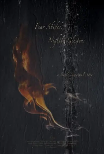 Постер до фильму"Fear Abides, Nightly Glistens" #449495