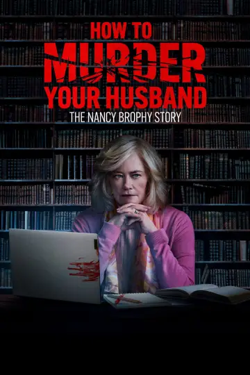 How to Murder Your Husband: The Nancy Brophy Story постер