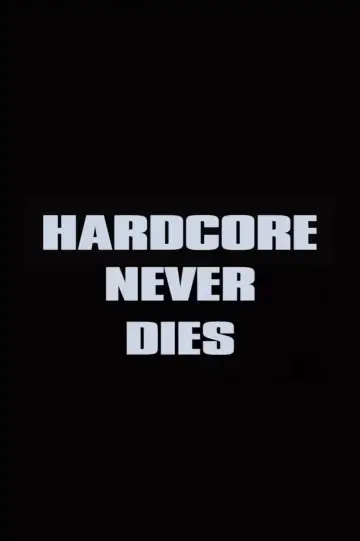 Постер до фільму "Hardcore Never Dies" #1021565