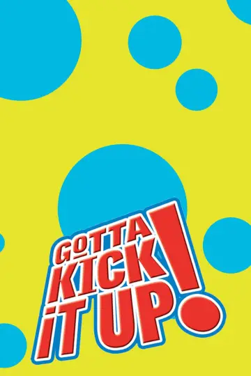 Постер до фильму"Gotta Kick It Up!" #1071868