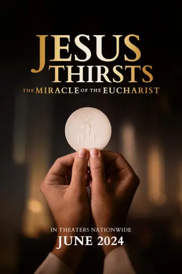 Постер до фильму"Jesus Thirsts: The Miracle of the Eucharist" #1112382