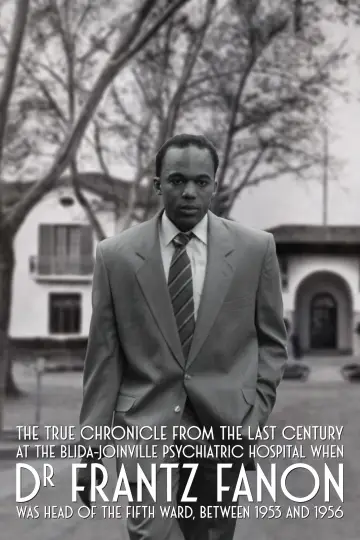 Chroniques fidèles survenues au siècle dernier à l’hôpital psychiatrique Blida-Joinville, au temps où le Docteur Frantz Fanon était chef de la cinquième division entre 1953 et 1956