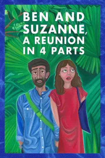 Постер до фільму "Ben and Suzanne, A Reunion in 4 Parts" #1014976
