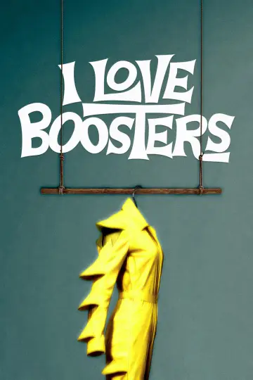 Постер до фильму"I Love Boosters" #1179811