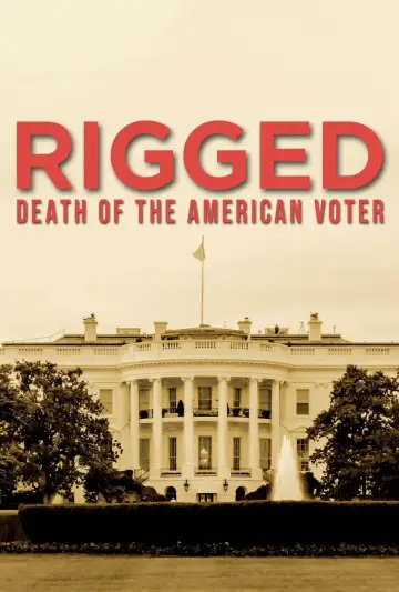 Постер до фильму"RIGGED: Death of the American Voter" #762651