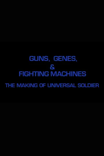 Guns, Genes & Fighting Machines: The Making of "Universal Soldier" постер