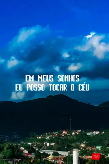Постер до фильму"Em meus sonhos eu posso tocar o céu" #194385