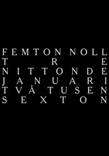 Постер до фільму "femton noll tre nittonde januari två tusen sexton" #198462