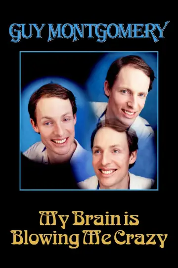 Постер до фільму "Guy Montgomery: My Brain Is Blowing Me Crazy" #368792