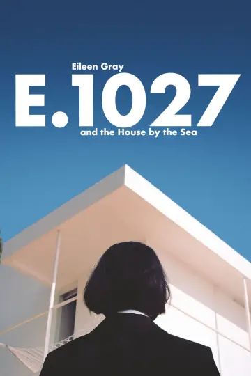 Постер до фильму"E.1027: Eileen Gray et la maison au bord de la mer" #730266