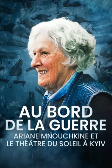 Постер до фильму"Aux bords de la guerre, Ariane Mnouchkine et le Théâtre du Soleil à Kyiv" #1015932