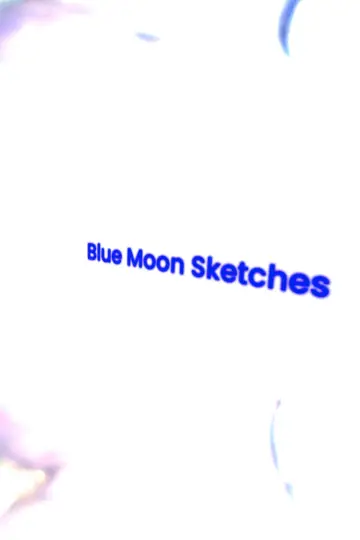 Постер до фильму"Blue Moon Sketches" #369098