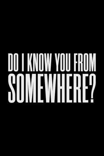 Постер до фильму"Do I Know You From Somewhere?" #614403