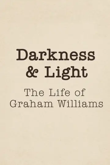Постер до фильму"Darkness & Light: The Life of Graham Williams" #1058147