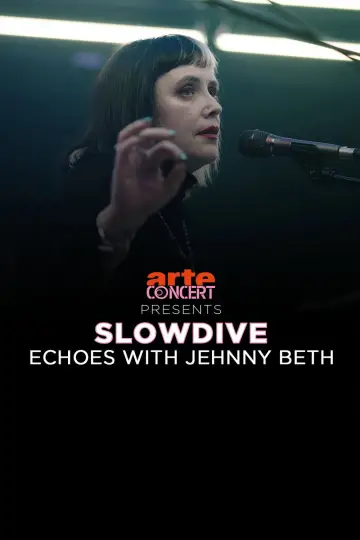 Постер до фільму "Slowdive: Echoes with Jehnny Beth" #1074106