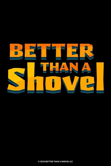 Better Than A Shovel постер