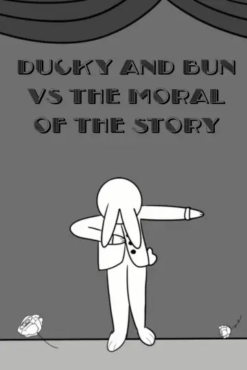 Постер до фильму"Ducky and Bun vs The Moral of the Story" #458363
