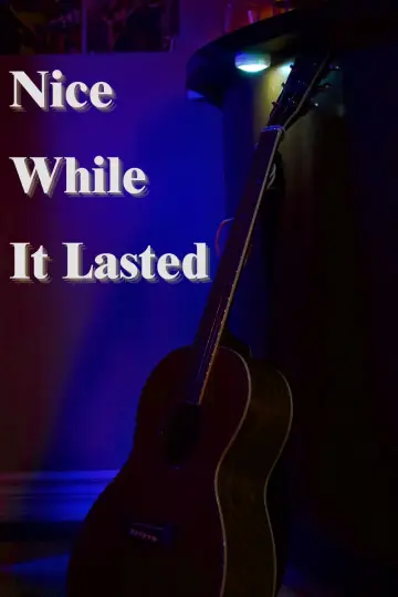 Постер до фильму"Nice While it Lasted" #1086067