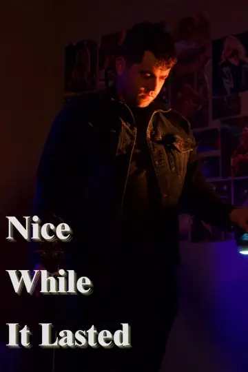 Постер до фильму"Nice While it Lasted" #1086068