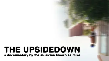 the upsidedown - a documentary by mike. постер