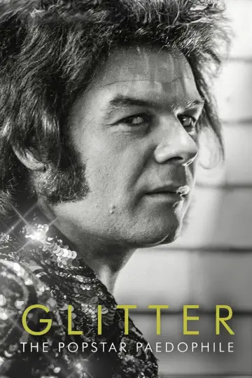 Постер до фильму"Glitter: The Popstar Paedophile" #1101419