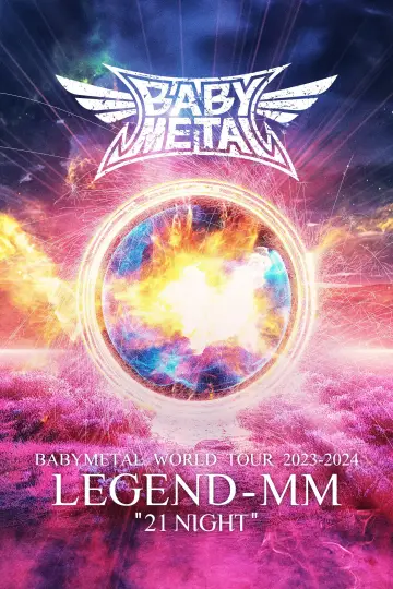 Постер до фильму"BABYMETAL WORLD TOUR 2023 - 2024 LEGEND - MM - "21 NIGHT"" #682702