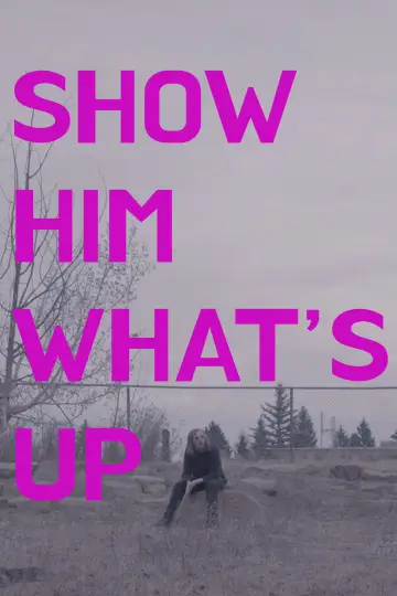 Show Him What's Up постер